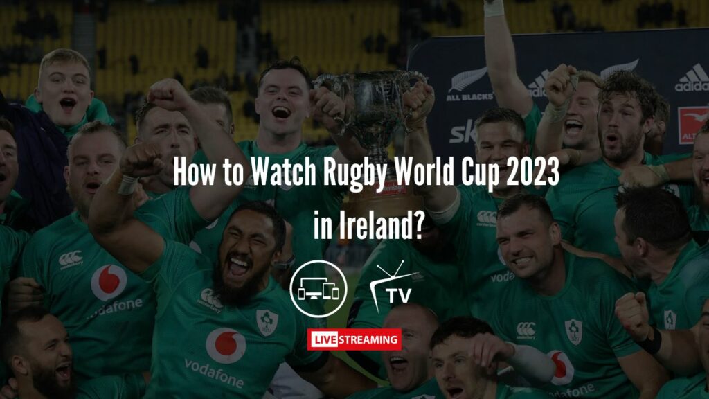 Watch Rugby World Cup 2023 in Ireland