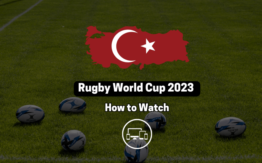 Watch Rugby World Cup 2023 in Turkey